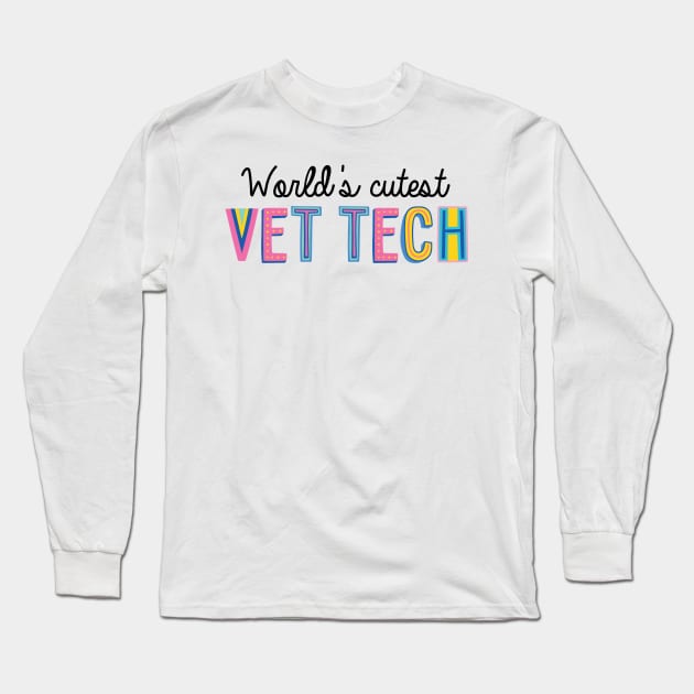 Vet Tech Gifts | World's cutest Vet Tech Long Sleeve T-Shirt by BetterManufaktur